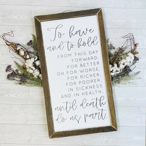To Have and To Hold Lath Framed Wall Sign