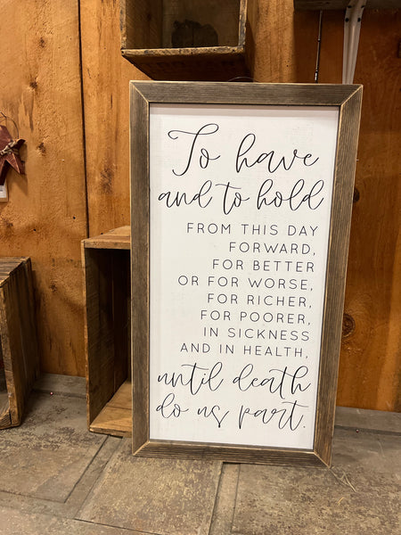 To Have and To Hold Lath Framed Wall Sign