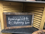I’ll Be Your Honeysuckle, You’ll Be My Honey Bee Lath Frame Wall Sign