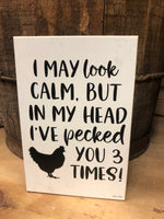 I May Look Calm Chicken Block Sign