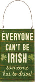 Everyone Can’t Be Irish Wall Sign